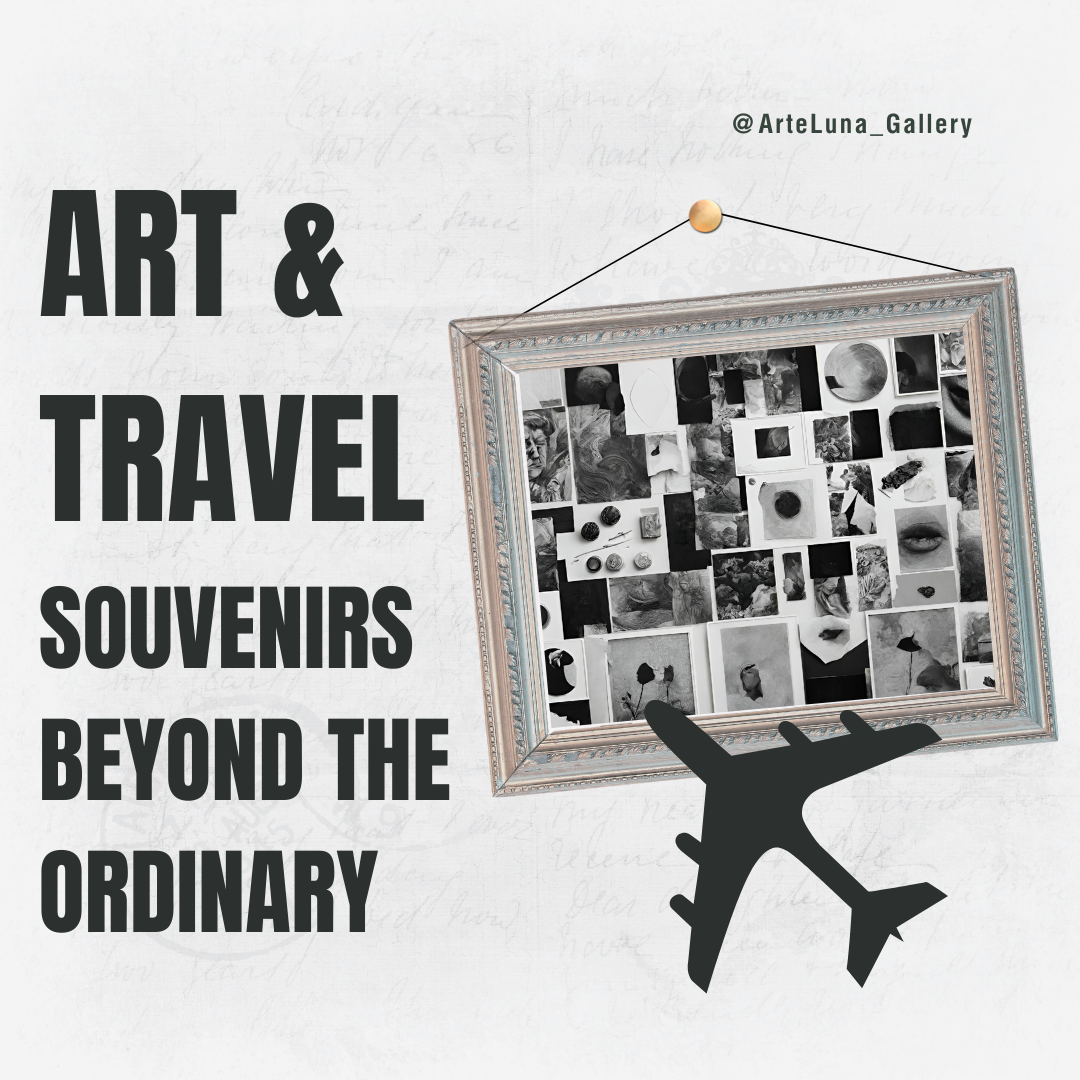 Art & Travel: Souvenirs Beyond the Ordinary