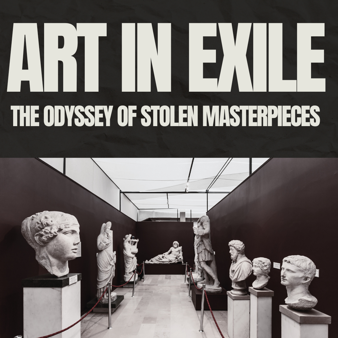 Art in Exile: The Odyssey of Stolen Masterpieces