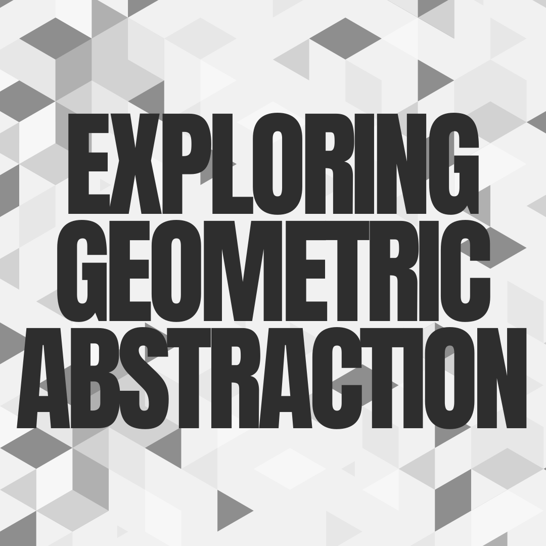 Exploring Geometric Abstraction