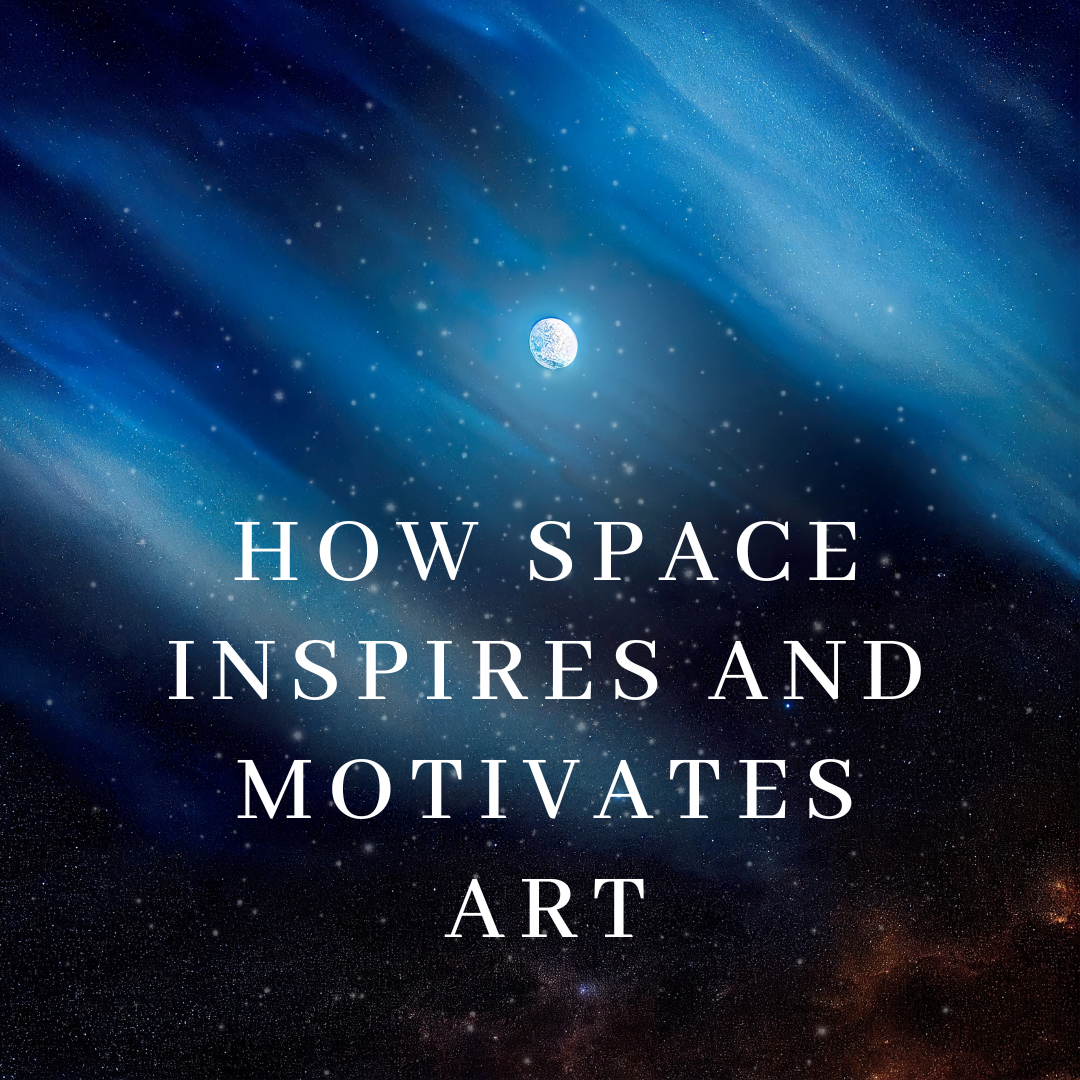 How Space Inspires and Motivates Art