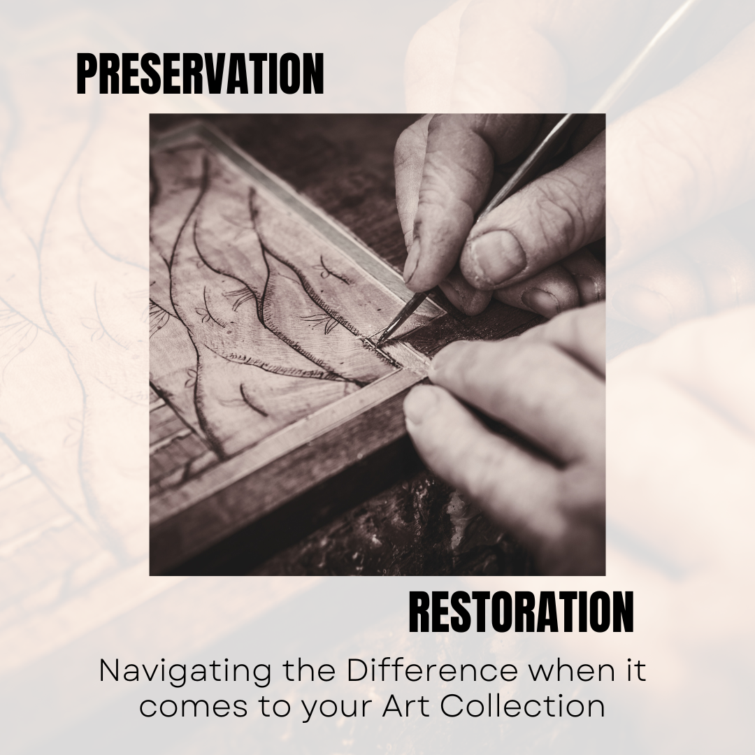 Navigating the Difference between Preservation and Restoration when it comes to your Art Collection