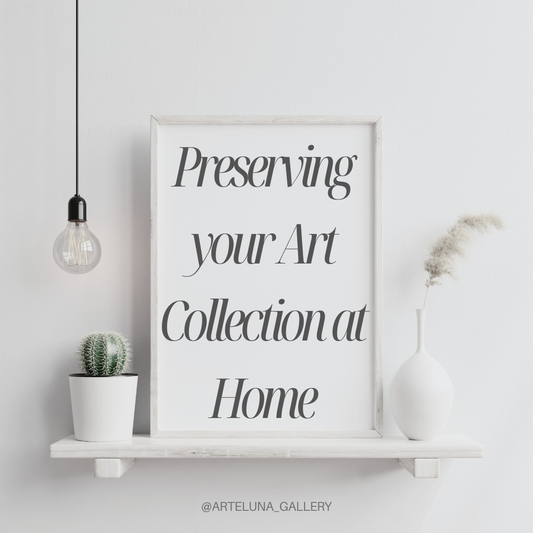 Preserving your Art Collection at Home