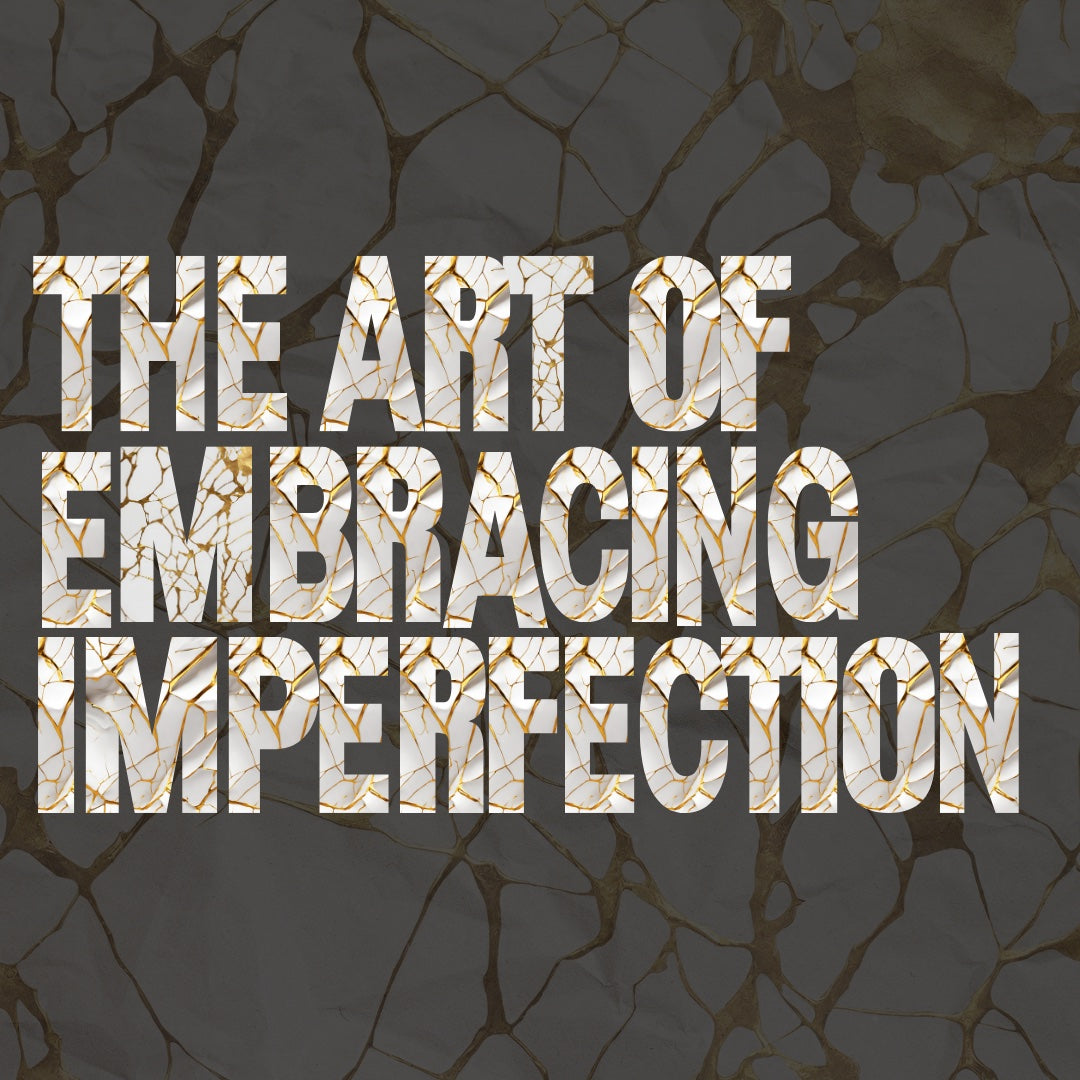 The Art of Embracing Imperfection